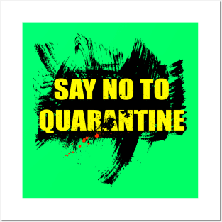 Say no to quarantine Posters and Art